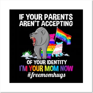 If Your Parents Aren't Accepting I'm Your Mom Now LGBT Hugs Posters and Art